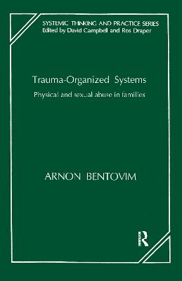 Trauma-Organized Systems: Physical and Sexual Abuse in Families