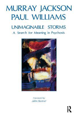 Unimaginable Storms: A Search for Meaning in Psychosis