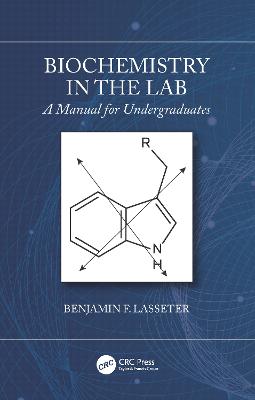 Biochemistry in the Lab: A Manual for Undergraduates