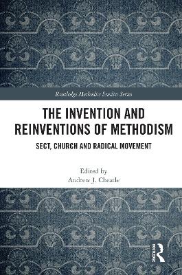 Invention and Reinventions of Methodism: Sect, Church and Radical Movement