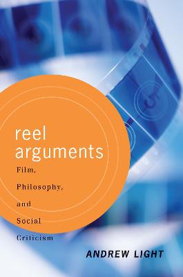 Reel Arguments: Film, Philosophy, And Social Criticism