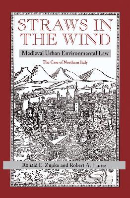 Straws In The Wind: Medieval Urban Environmental Law--the Case Of Northern Italy