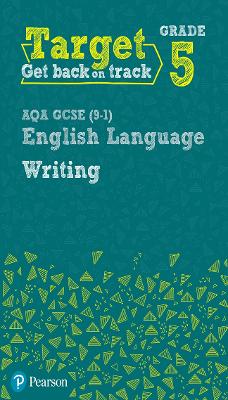 Target Grade 5 Writing AQA GCSE (9-1) English Language Workbook: Target Grade 5 Writing AQA GCSE (9-1) English Language Workbook