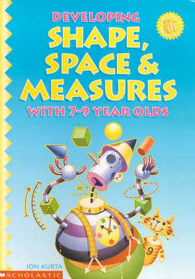 Developing Shape, Space and Measure with 7-9 Year Olds, With 7-9 Year Olds