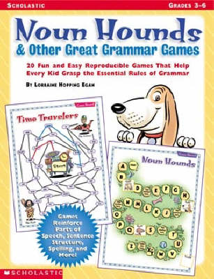 Noun Hounds and Other Great Grammar Games: 20 Fun and Easy Reproducible Games That Help Every Kid Grasp the Essential  Rules of Grammar