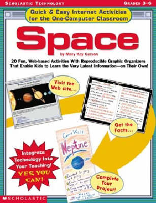 Space: 20 Fun, Web-Based Activities with Reproducible Graphic Organizers That  Enable Kids to Learn the Very Latest Information-On Their Own!