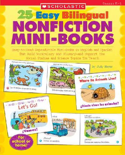 25 Easy Bilingual Nonfiction Mini-Books- Easy-to-Read Reproducible Mini-Books: Easy-To-Read Reproducible Mini-Books in English and Spanish That Build  Vocabulary and Fluency--And Support the Social Studies and Science Topics You Teach