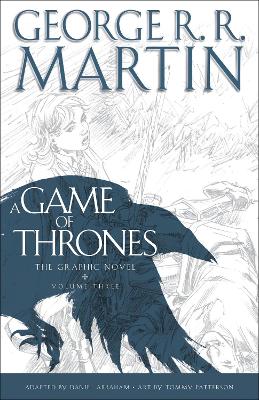 Game of Thrones: The Graphic Novel: Volume Three: Volume Three