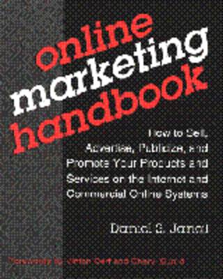 Online Marketing Handbook: How to Sell, Advertise, Publicize and Promote Your Products and Services on  the Internet