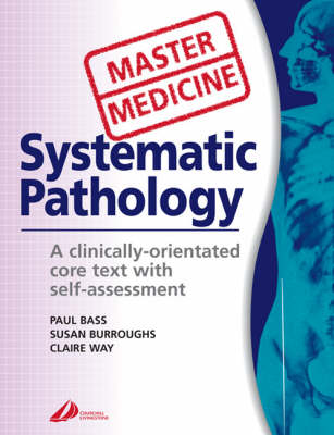 Systematic Pathology: A Clinically-orientated Core Text with Self-assessment, A Clinically Orientated Core Text with Self Assessment