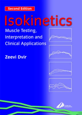 Isokinetics: Muscle Testing, Interpretation and Clinical Applications 2nd Revised edition