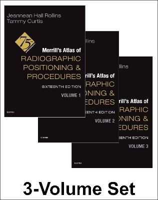 Merrill's Atlas of Radiographic Positioning and Procedures - 3-Volume Set 16th edition