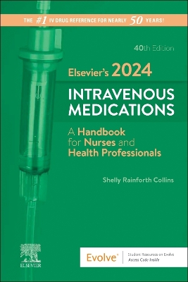 Elsevier's 2024 Intravenous Medications - E-Book: A Handbook for Nurses and Health Professionals