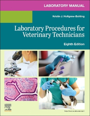 Laboratory Manual for Laboratory Procedures for Veterinary Technicians E-Book: Laboratory Manual for Laboratory Procedures for Veterinary Technicians E-Book