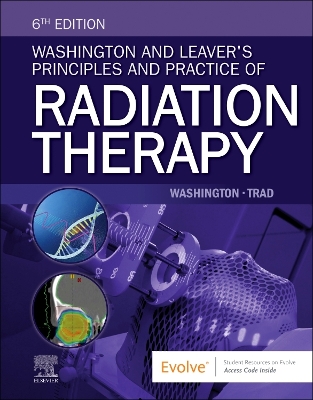 Washington and Leaver's Principles and Practice of Radiation Therapy - E-BOOK: Washington and Leaver's Principles and Practice of Radiation Therapy - E-BOOK
