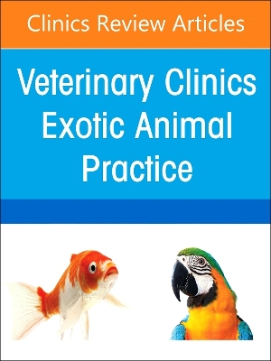 Pediatrics, An Issue of Veterinary Clinics of North America: Exotic Animal Practice, E-Book: Pediatrics, An Issue of Veterinary Clinics of North America: Exotic Animal Practice, E-Book