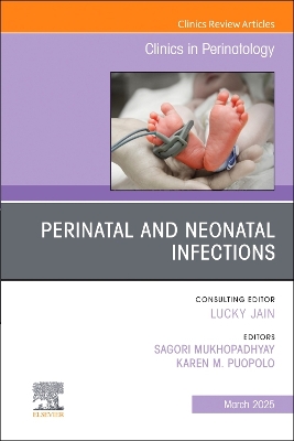 Perinatal and Neonatal Infections, An Issue of Clinics in Perinatology, E-Book: Perinatal and Neonatal Infections, An Issue of Clinics in Perinatology, E-Book