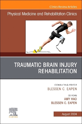 Traumatic Brain Injury Rehabilitation, An Issue of Physical Medicine and  Rehabilitation Clinics of North America, Volume 35-3