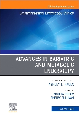 Advances in Bariatric and Metabolic Endoscopy, An Issue of Gastrointestinal Endoscopy Clinics, E-Book: Advances in Bariatric and Metabolic Endoscopy, An Issue of Gastrointestinal Endoscopy Clinics, E-Book