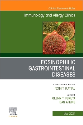 Eosinophilic Gastrointestinal Diseases, An Issue of Immunology and Allergy Clinics of North America, E-Book: Eosinophilic Gastrointestinal Diseases, An Issue of Immunology and Allergy Clinics of North America, E-Book