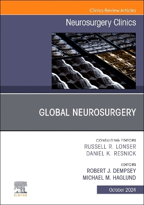 Global Neurosurgery, An Issue of Neurosurgery Clinics of North America, Volume 35-4