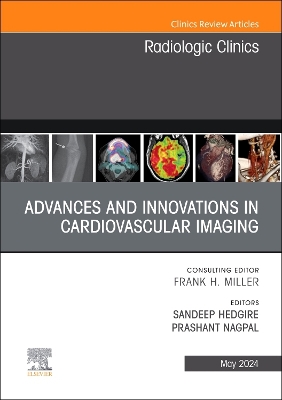 Advances and Innovations in Cardiovascular Imaging, An Issue of Radiologic  Clinics of North America, Volume 62-3