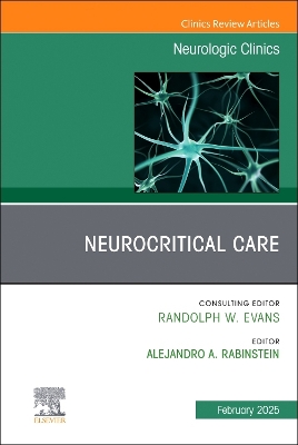 Neurocritical Care, An Issue of Neurologic Clinics: Volume 43-1, Volume 43-1