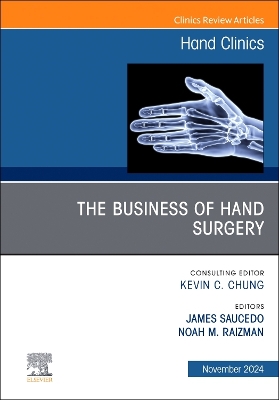 Business of Hand Surgery, An Issue of Hand Clinics, E-Book: The Business of Hand Surgery, An Issue of Hand Clinics, E-Book