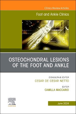Osteochondral Lesions of the Foot and Ankle, An issue of Foot and Ankle Clinics of North America, E-Book: Osteochondral Lesions of the Foot and Ankle, An issue of Foot and Ankle Clinics of North America, E-Book