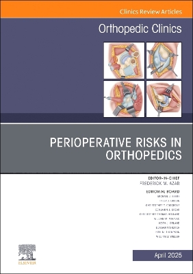 Perioperative Risks in Orthopedics, An Issue of Orthopedic Clinics, Volume 56-2
