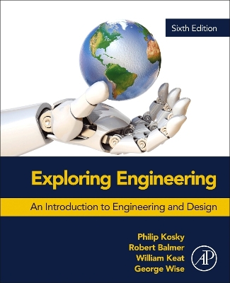Exploring Engineering: An Introduction to Engineering and Design 6th edition