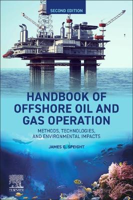 Handbook of Offshore Oil and Gas Operations: Methods, Technologies, and Environmental Impacts 2nd edition