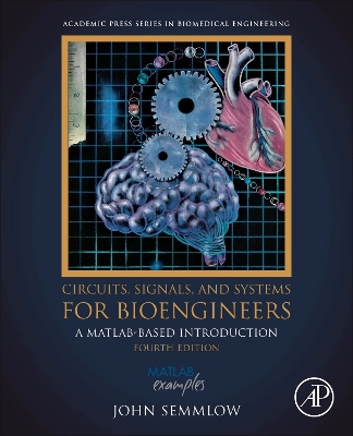 Circuits, Signals, and Systems for Bioengineers: A MATLAB-Based Introduction 4th edition