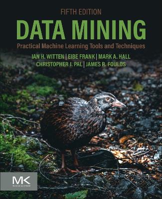 Data Mining: Practical Machine Learning Tools and Techniques 5th edition