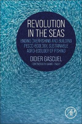 Revolution in the Seas: Ending Overfishing and Building Pesco-Ecology, Sustainable Agro-Ecology of Fishing