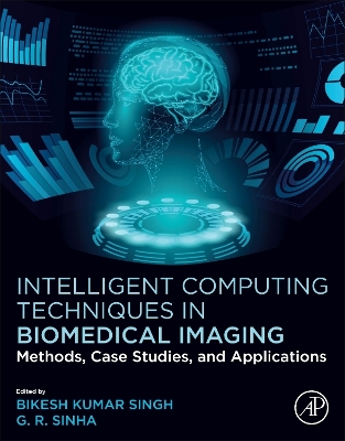 Intelligent Computing Techniques in Biomedical Imaging: Methods, Case Studies, and Applications