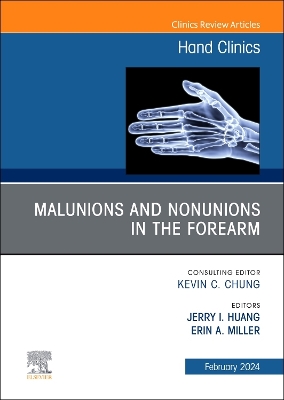 Malunions and Nonunions in the Forearm, Wrist, and Hand, An Issue of Hand  Clinics, Volume 40-1