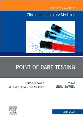 Point of Care Testing, An Issue of the Clinics in Laboratory Medicine, E-Book: Point of Care Testing, An Issue of the Clinics in Laboratory Medicine, E-Book