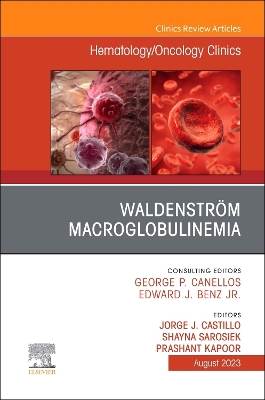 Waldenstrom Macroglobulinemia, An Issue of Hematology/Oncology Clinics of North America, E-Book: Waldenstrom Macroglobulinemia, An Issue of Hematology/Oncology Clinics of North America, E-Book