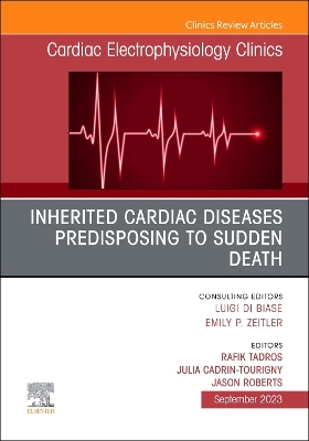 Inherited cardiac diseases predisposing to sudden death, An Issue of Cardiac  Electrophysiology Clinics, Volume 15-3