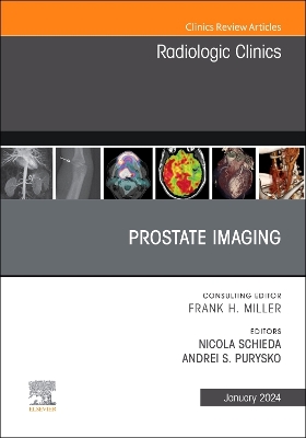 Prostate Imaging, An Issue of Radiologic Clinics of North America, Volume 62-1