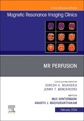 MR Perfusion, An Issue of Magnetic Resonance Imaging Clinics of North America, Volume 32-1