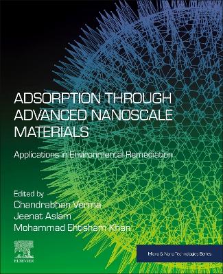Adsorption through Advanced Nanoscale Materials: Applications in Environmental Remediation