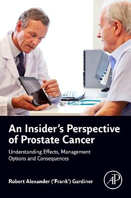 Insider's Perspective of Prostate Cancer: Understanding Effects, Management Options and Consequences