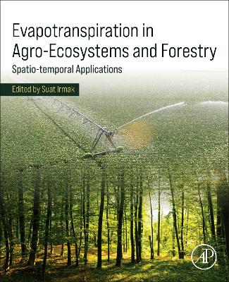 Evapotranspiration in Agro-Ecosystems and Forestry: Spatio-temporal Applications