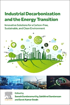 Industrial Decarbonization and the Energy Transition: Innovative Solutions for a Carbon-Free, Sustainable, and Clean Environment