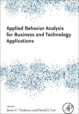 Applied Behavior Analysis for Business and Technology Applications