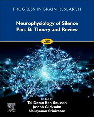 Neurophysiology of Silence Part B: Theory and Review, Volume 280