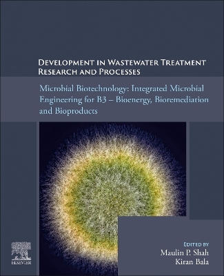 Microbial Biotechnology: Integrated Microbial Engineering for B3   Bioenergy, Bioremediation, and Bioproducts