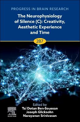 Neurophysiology of Silence (C): Creativity, Aesthetic Experience and Time: Consciousness and Self Awareness, Volume 287